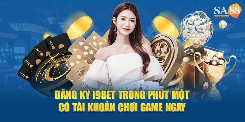 Nhà Cái I9bet – Sân Chơi Giải Trí Hàng Đầu Cược Thủ Đam Mê 3 Tham gia cá cược đơn giản với 3 bước tại i9bet